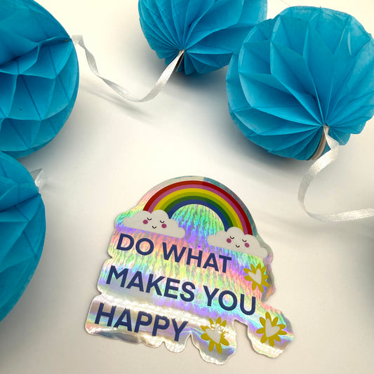 Do What Makes You Happy - Holographic Sticker